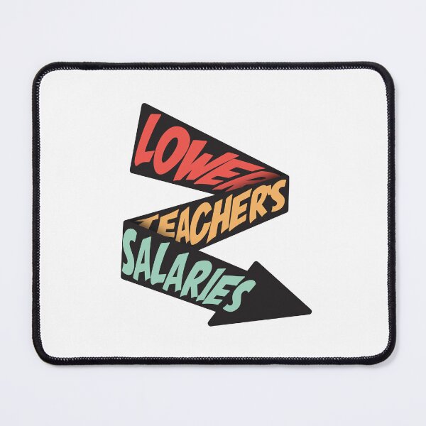 Item preview, Lower Teacher's Salaries designed and sold by StudioSalaman.