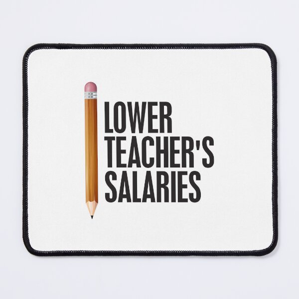 Item preview, Lower Teacher's Salaries designed and sold by StudioSalaman.
