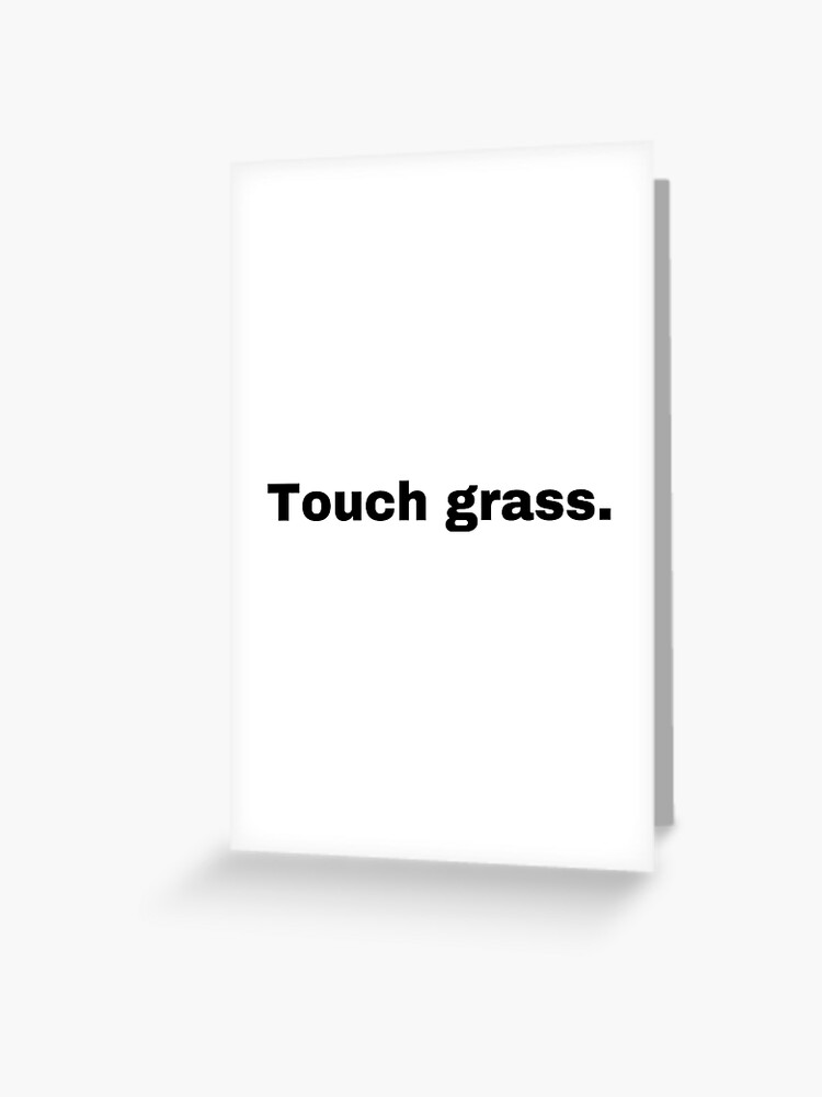 Touch Grass Meme Sticker Greeting Card for Sale by LMFDesigns