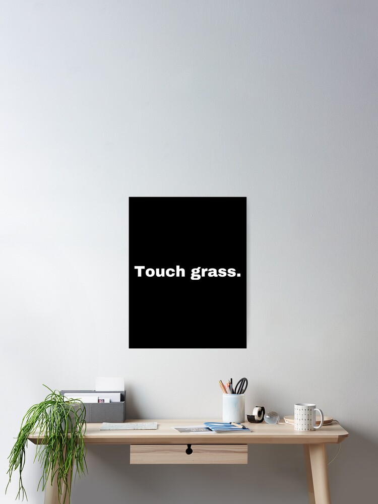 Thumbnail 2 of 3, Poster, Touch grass. designed and sold by StriderDesigns.