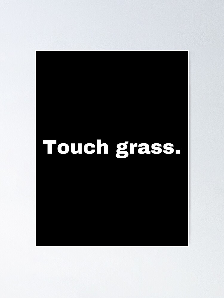 Thumbnail 1 of 3, Poster, Touch grass. designed and sold by StriderDesigns.