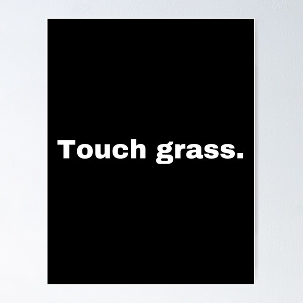 Item preview, Touch grass. designed and sold by StriderDesigns.
