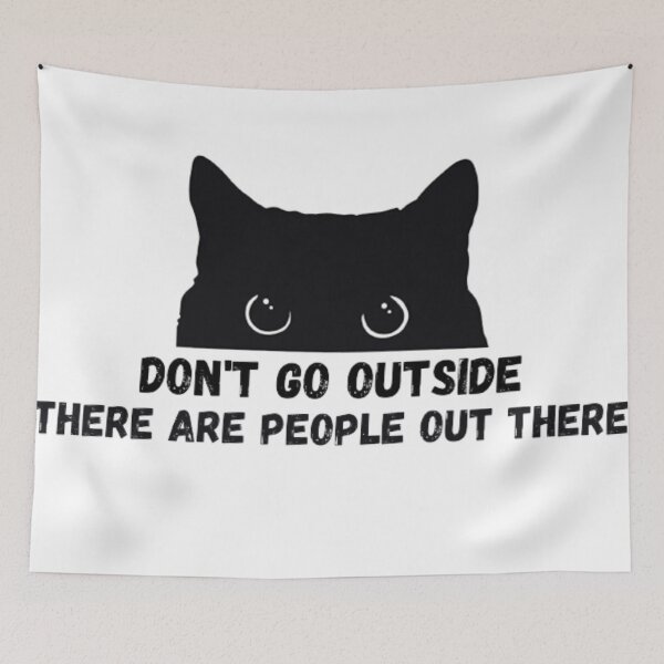 Item preview, Don't Go Outside There Are People Out There designed and sold by peterArt22.