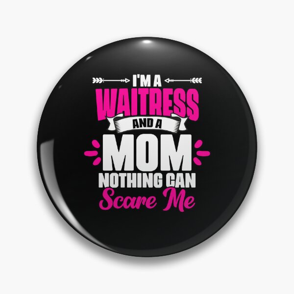 Item preview, Cool I'm A Waitress And A Mom Nothing Can Scare Me Waitstaff designed and sold by Nessshirts.