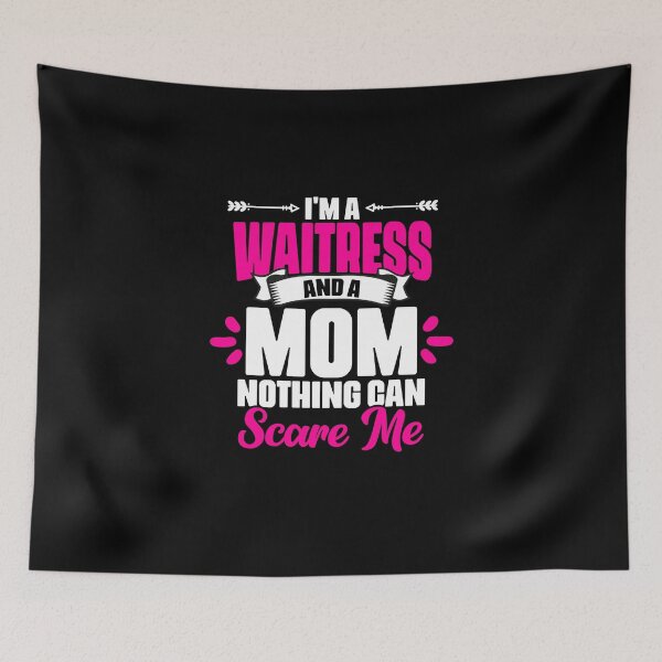 Item preview, Cool I'm A Waitress And A Mom Nothing Can Scare Me Waitstaff designed and sold by Nessshirts.