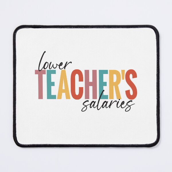 Item preview, Lower Teacher's Salaries designed and sold by StudioSalaman.