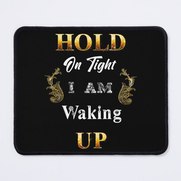 Item preview, Hold On Tight, I am waking up" Gold Quotes Black designed and sold by Jolly-Yosei.
