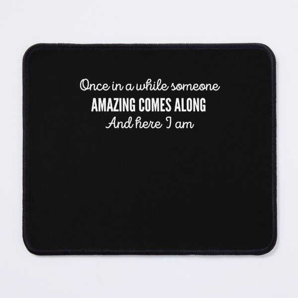 Item preview, Once in a while someones amazing comes along and here I am designed and sold by AmberSiraj.