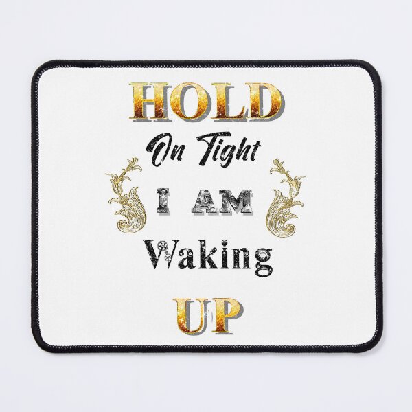 Item preview, Hold On Tight, I am waking up" Gold Quotes designed and sold by Jolly-Yosei.