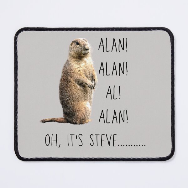 Item preview, Alan Alan Alan! OOOhhh It's Steve......... designed and sold by BobbyRocks.