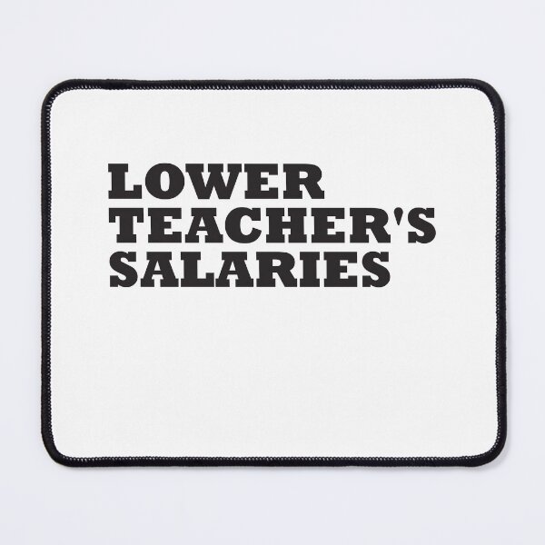 Item preview, Lower Teacher's Salaries designed and sold by StudioSalaman.