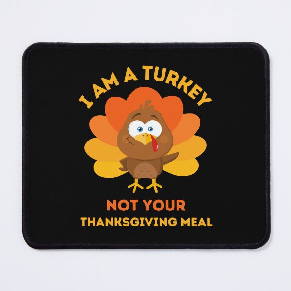Item preview, I Am A Turkey Not Your Thanksgiving Meal designed and sold by AmberSiraj.