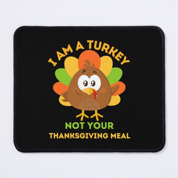 Item preview, I Am A Turkey Not Your Thanksgiving Meal designed and sold by AmberSiraj.