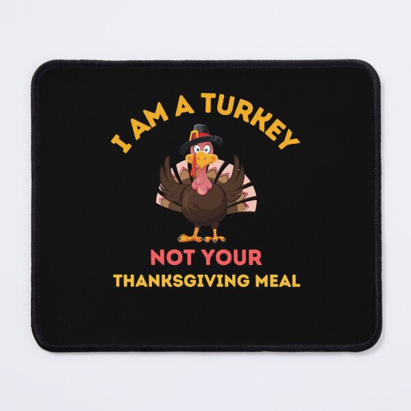 Item preview, I Am A Turkey Not Your Thanksgiving Meal designed and sold by AmberSiraj.