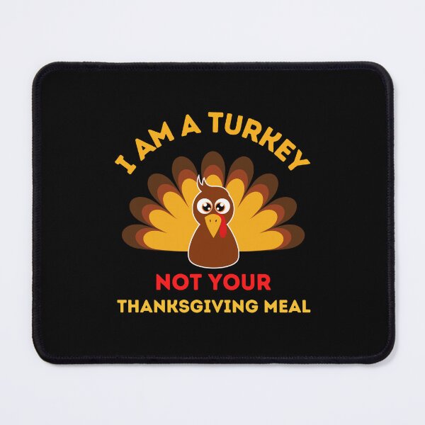 Item preview, I Am A Turkey Not Your Thanksgiving Meal designed and sold by AmberSiraj.
