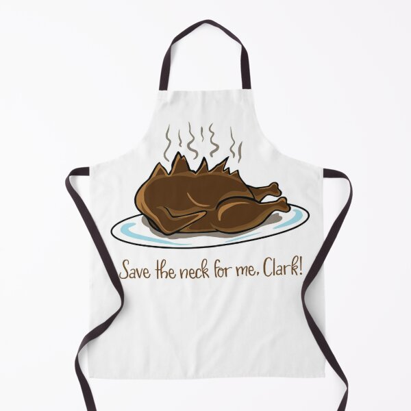 Save the neck for me, Clark ! - Clark Griswold Exploded Turkey Apron