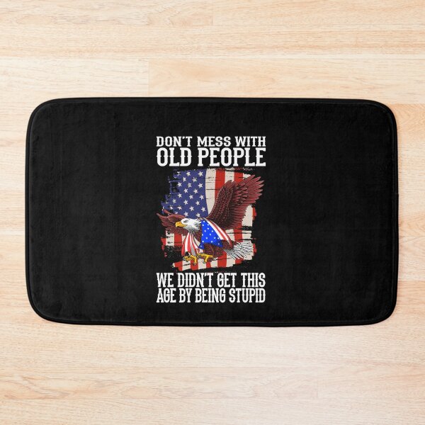Item preview, don't mess with old people - old People Saying designed and sold by Ibu83.