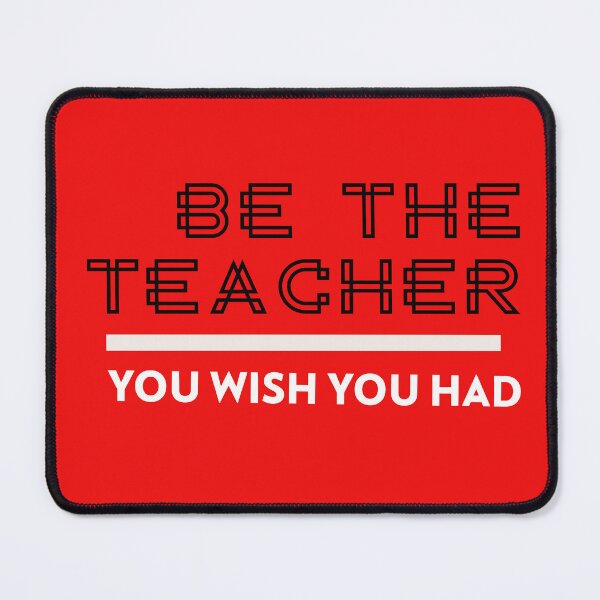 Item preview, BE THE TEACHER YOU WISH YOU HAD designed and sold by BestCoolStuff.
