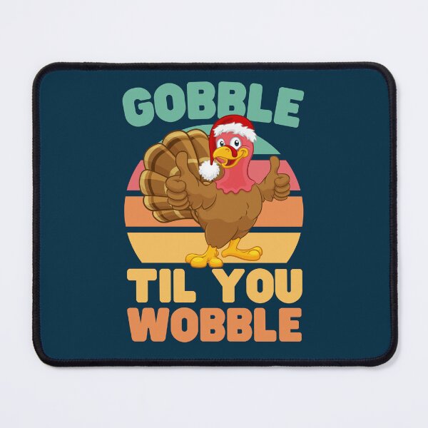 Item preview, Gobble Til you Wobble designed and sold by Keep Smiling.