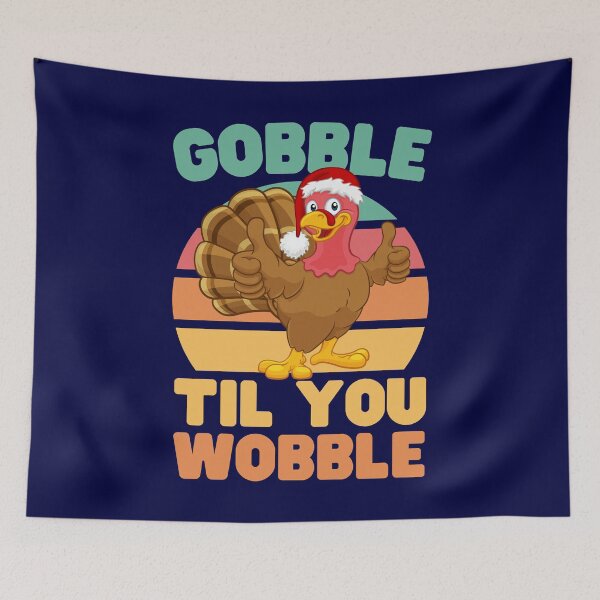 Item preview, Gobble Til you Wobble designed and sold by Keep Smiling.