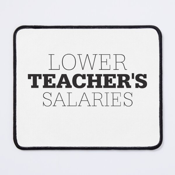 Item preview, Lower Teacher's Salaries designed and sold by StudioSalaman.