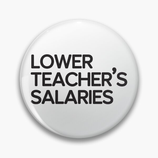 Item preview, Lower Teacher's Salaries designed and sold by StudioSalaman.