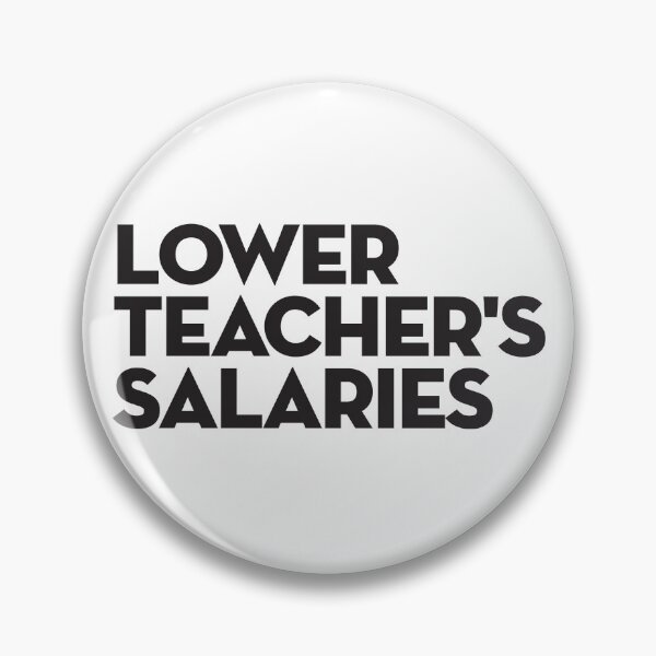 Item preview, Lower Teacher's Salaries designed and sold by StudioSalaman.