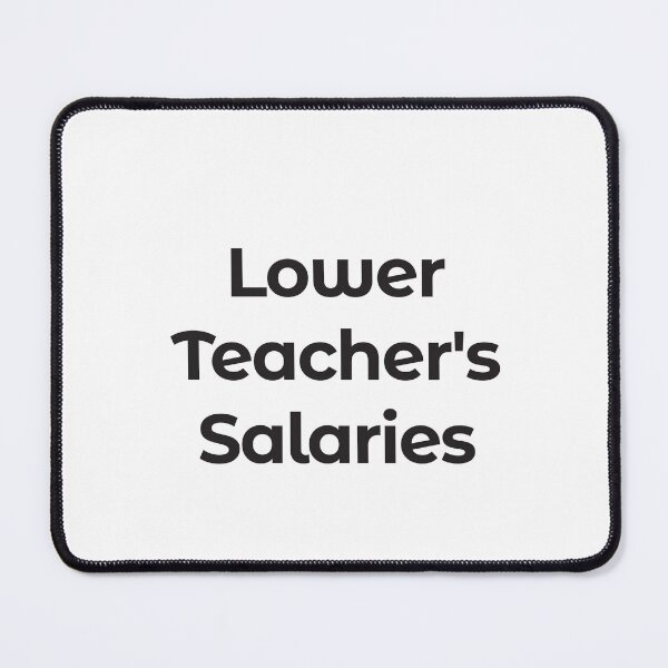 Item preview, Lower Teacher's Salaries designed and sold by StudioSalaman.