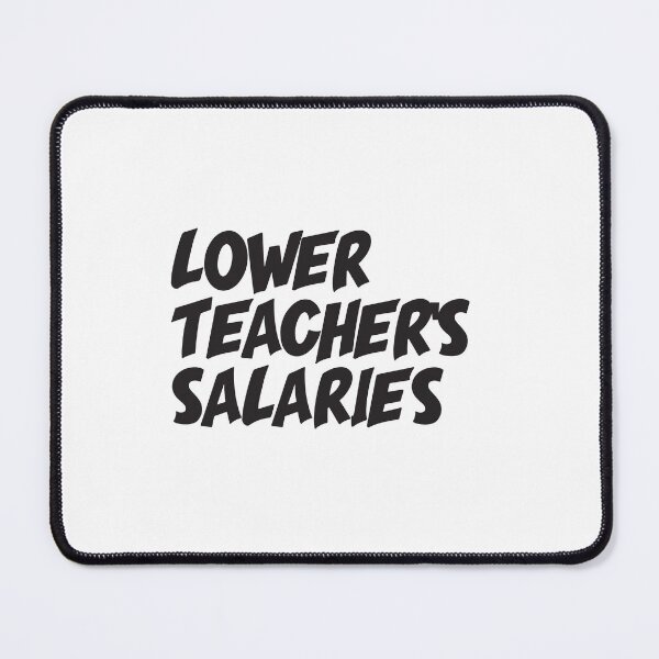 Item preview, Lower Teacher's Salaries designed and sold by StudioSalaman.