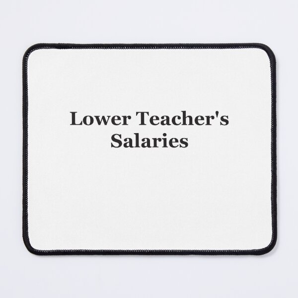 Item preview, Lower Teacher's Salaries designed and sold by StudioSalaman.