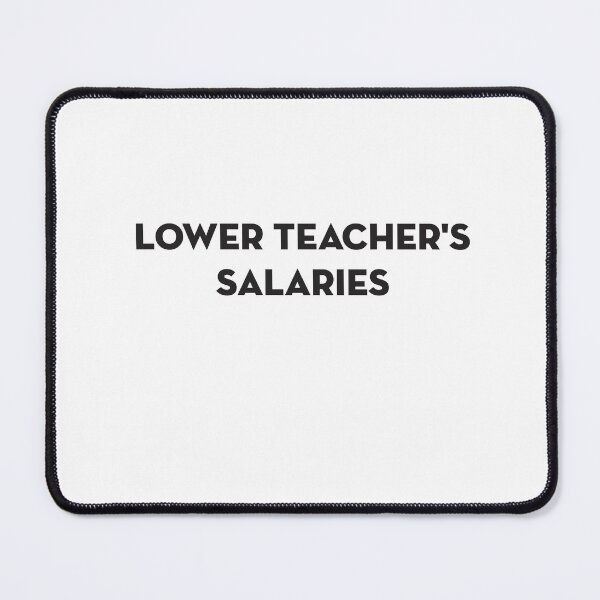 Item preview, Lower Teacher's Salaries designed and sold by StudioSalaman.
