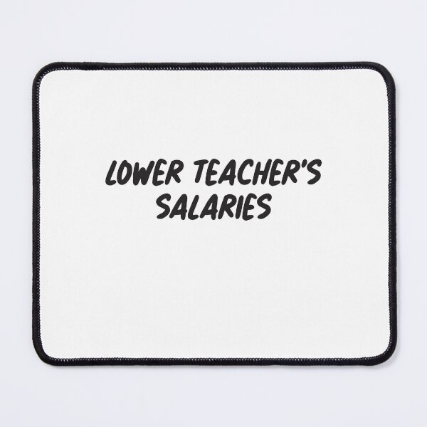 Item preview, Lower Teacher's Salaries designed and sold by StudioSalaman.