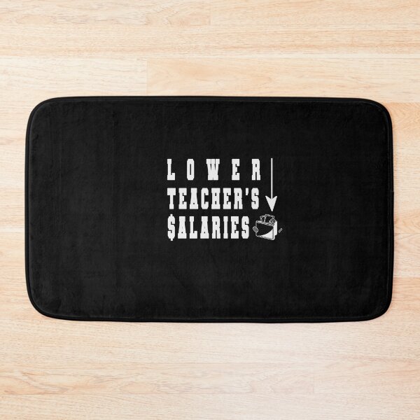 Item preview, Lower Teacher's Salaries teachers job men women designed and sold by diixtarshop.