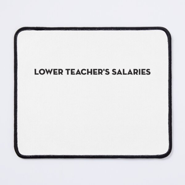 Item preview, Lower Teacher's Salaries designed and sold by StudioSalaman.