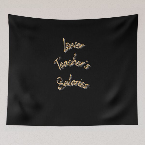 Item preview, LOWER TEACHER'S SALARIES funny  t-shirt drama t-shirt designed and sold by TamouStyle.