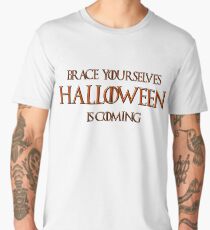 Brace Yourselves, Halloween is coming soon! Men's Premium T-Shirt