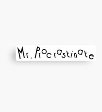 Mr. Procrastinate Canvas Print