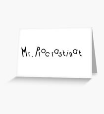 Mr. Procrastinate Greeting Card