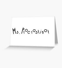 Ms. Procrastinate Greeting Card