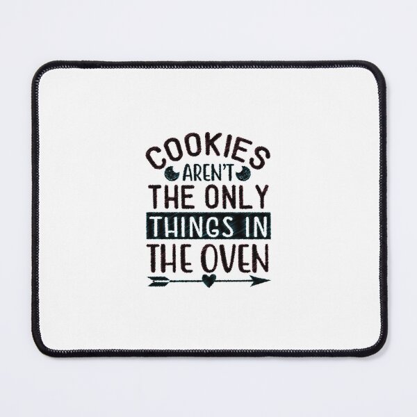 Item preview, Womens Cookies Aren't The Only Thing In The Oven Funny Holiday, Cookies Aren't The Only Thing In The Oven designed and sold by RedArtsDesign.