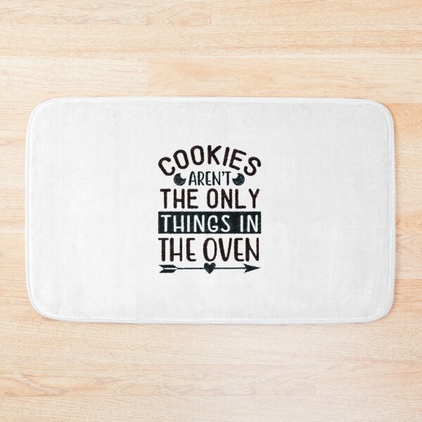 Item preview, Womens Cookies Aren't The Only Thing In The Oven Funny Holiday, Cookies Aren't The Only Thing In The Oven designed and sold by RedArtsDesign.