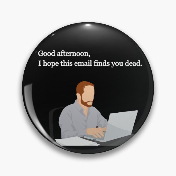Item preview, I Hope This Email Finds You Dead designed and sold by OKAYphotoshop.