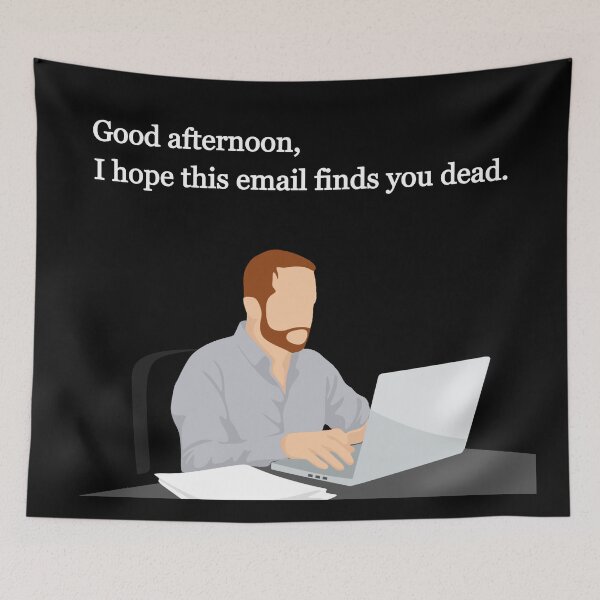 Item preview, I Hope This Email Finds You Dead designed and sold by OKAYphotoshop.