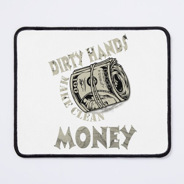 Item preview, Dirty hands make clean money - dollars designed and sold by neomacos.