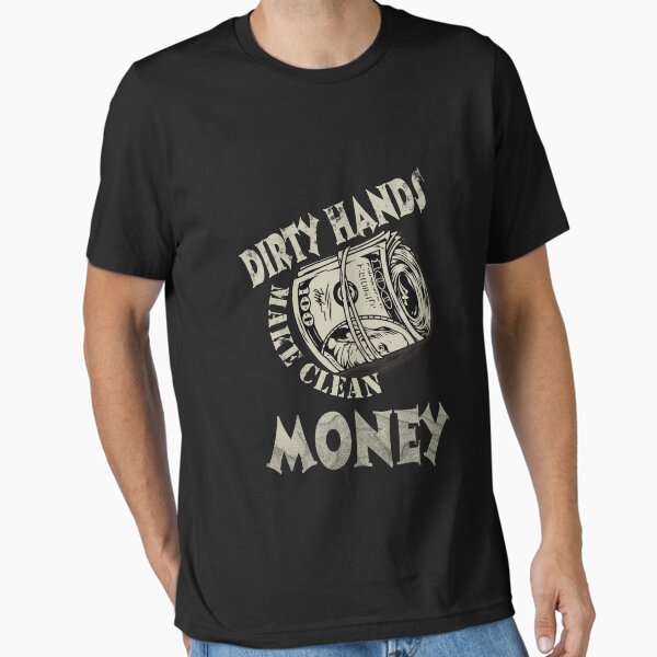 Item preview, Dirty hands make clean money - dollars designed and sold by neomacos.