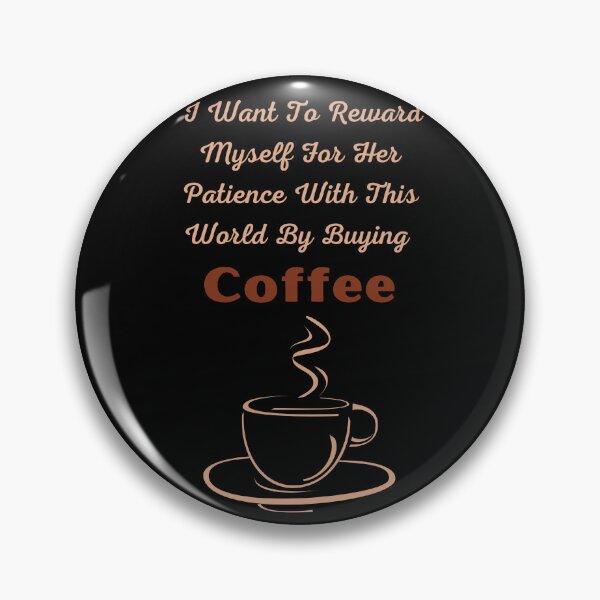 Item preview, I Want To Reward Myself For Her Patience With This World By Buying COFFE 2023 funny t-shirt gift designed and sold by TamouStyle.