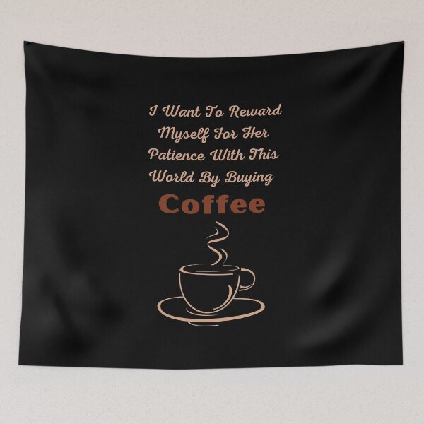 Item preview,  I Want To Reward Myself For Her Patience With This World By Buying COFFE  2023 funny  t-shirt gift designed and sold by TamouStyle.