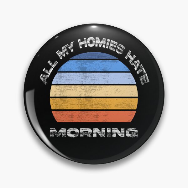 Item preview, All my homies hate morning cool retro sunset designed and sold by Ach B.