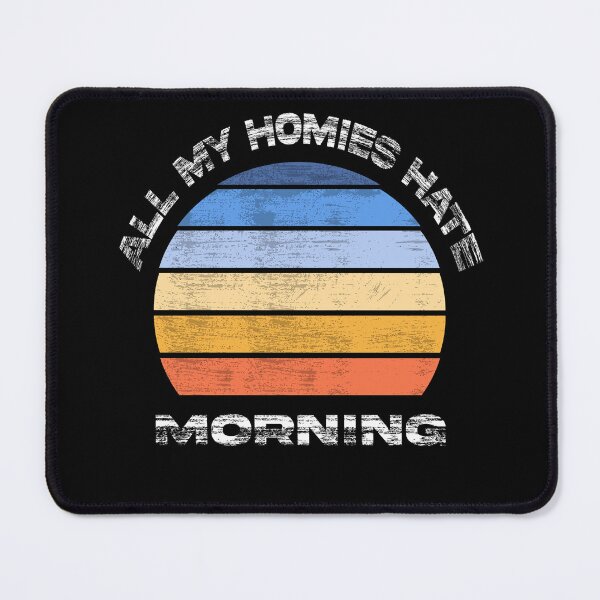 Item preview, All my homies hate morning cool retro sunset designed and sold by Ach B.