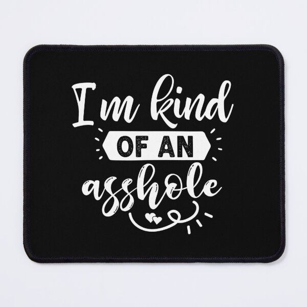 Item preview, I'm kind of an asshole designed and sold by pnkpopcorn.